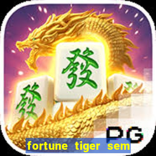 fortune tiger sem deposito minimo